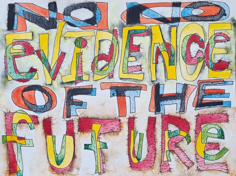 Colourful handdrawn text that writes 'No Evidence of the Future'